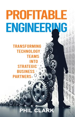 Profitable Engineering book cover: a silhouetted figure formed from interlocking gears, with the subtitle Transforming Technology Teams into Strategic Business Partners